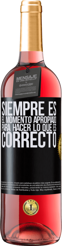 Envío gratis | Vino Rosado Edición ROSÉ Siempre es el momento apropiado para hacer lo que es correcto Etiqueta Negra. Etiqueta personalizable Vino joven Cosecha 2023 Tempranillo