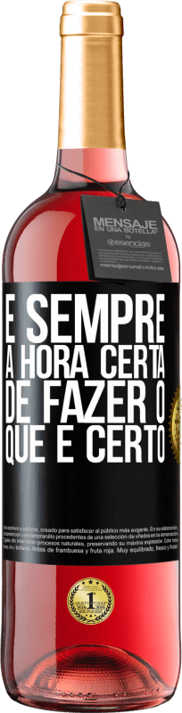 Envio grátis | Vinho rosé Edição ROSÉ É sempre a hora certa de fazer o que é certo Etiqueta Preta. Etiqueta personalizável Vinho jovem Colheita 2023 Tempranillo