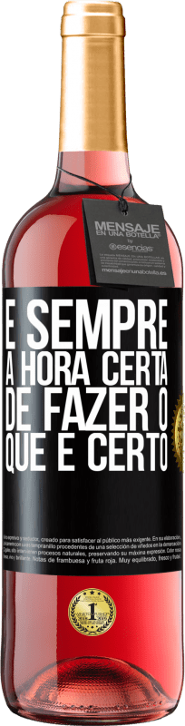 29,95 € Envio grátis | Vinho rosé Edição ROSÉ É sempre a hora certa de fazer o que é certo Etiqueta Preta. Etiqueta personalizável Vinho jovem Colheita 2025 Tempranillo