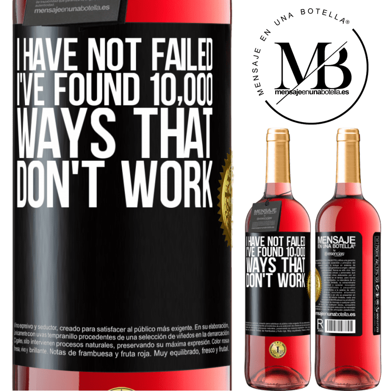 24,95 € Free Shipping | Rosé Wine ROSÉ Edition I have not failed. I've found 10,000 ways that don't work Black Label. Customizable label Young wine Harvest 2021 Tempranillo
