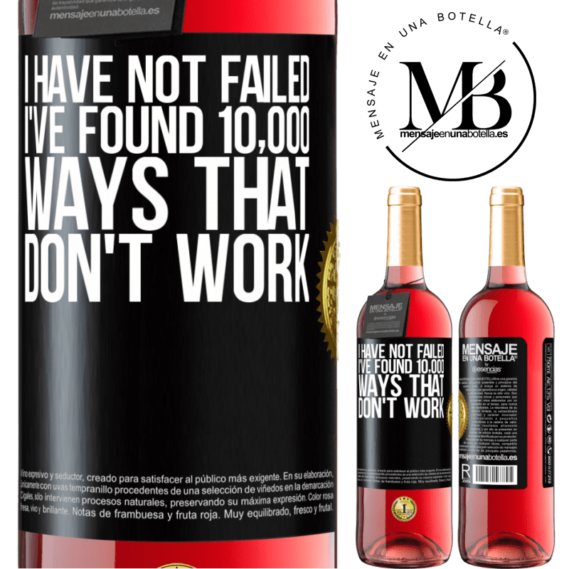 29,95 € Free Shipping | Rosé Wine ROSÉ Edition I have not failed. I've found 10,000 ways that don't work Black Label. Customizable label Young wine Harvest 2024 Tempranillo