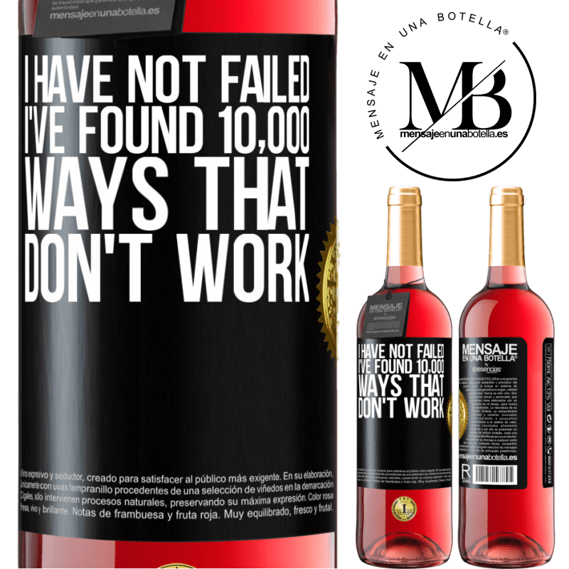 29,95 € Free Shipping | Rosé Wine ROSÉ Edition I have not failed. I've found 10,000 ways that don't work Black Label. Customizable label Young wine Harvest 2025 Tempranillo