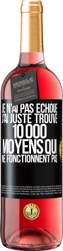 29,95 € Envoi gratuit | Vin rosé Édition ROSÉ Je n'ai pas échoué. J'ai juste trouvé 10 000 moyens qui ne fonctionnent pas Étiquette Noire. Étiquette personnalisable Vin jeune Récolte 2025 Tempranillo