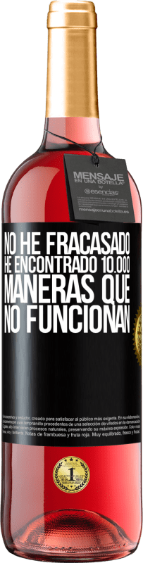 29,95 € | Vino Rosado Edición ROSÉ No he fracasado. He encontrado 10.000 maneras que no funcionan Etiqueta Negra. Etiqueta personalizable Vino joven Cosecha 2024 Tempranillo