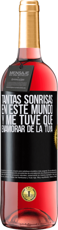 29,95 € | Vino Rosado Edición ROSÉ Tantas sonrisas en este mundo, y me tuve que enamorar de la tuya Etiqueta Negra. Etiqueta personalizable Vino joven Cosecha 2024 Tempranillo