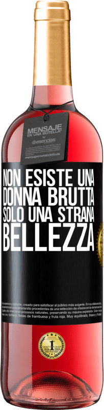 29,95 € | Vino rosato Edizione ROSÉ Non esiste una donna brutta, solo una strana bellezza Etichetta Nera. Etichetta personalizzabile Vino giovane Raccogliere 2023 Tempranillo