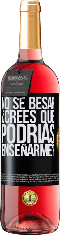 29,95 € | Vino Rosado Edición ROSÉ No sé besar, ¿crees que podrías enseñarme? Etiqueta Negra. Etiqueta personalizable Vino joven Cosecha 2024 Tempranillo