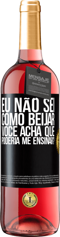 29,95 € | Vinho rosé Edição ROSÉ Eu não sei como beijar, você acha que poderia me ensinar? Etiqueta Preta. Etiqueta personalizável Vinho jovem Colheita 2025 Tempranillo