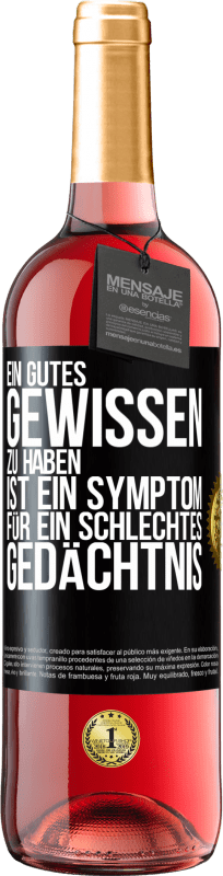 29,95 € | Roséwein ROSÉ Ausgabe Ein gutes Gewissen zu haben ist ein Symptom für ein schlechtes Gedächtnis Schwarzes Etikett. Anpassbares Etikett Junger Wein Ernte 2024 Tempranillo