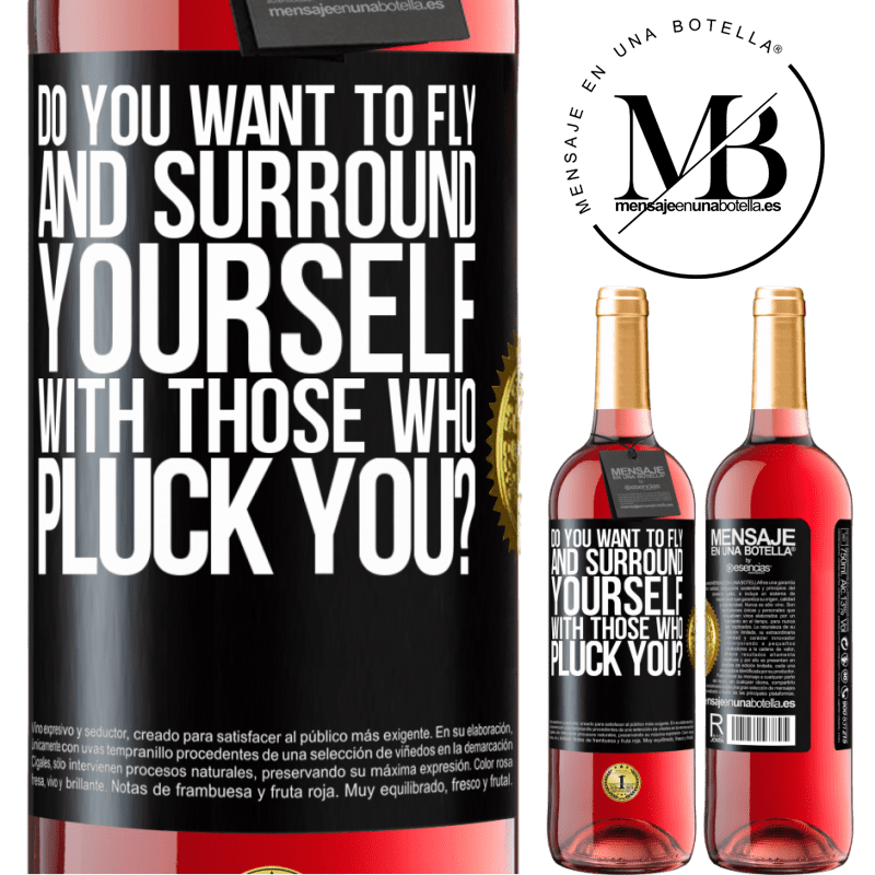 29,95 € Free Shipping | Rosé Wine ROSÉ Edition do you want to fly and surround yourself with those who pluck you? Black Label. Customizable label Young wine Harvest 2022 Tempranillo