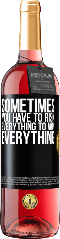 29,95 € | Rosé Wine ROSÉ Edition Sometimes you have to risk everything to win everything Black Label. Customizable label Young wine Harvest 2024 Tempranillo