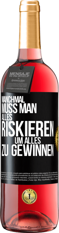 29,95 € Kostenloser Versand | Roséwein ROSÉ Ausgabe Manchmal muss man alles riskieren, um alles zu gewinnen Schwarzes Etikett. Anpassbares Etikett Junger Wein Ernte 2024 Tempranillo