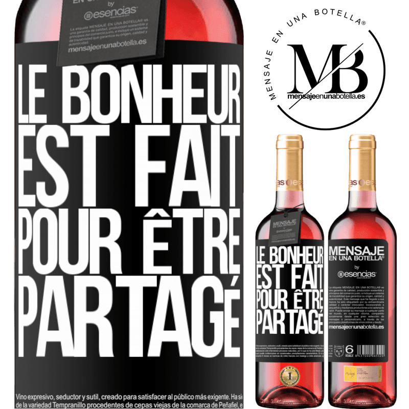 «Le bonheur est fait pour être partagé» Édition ROSÉ