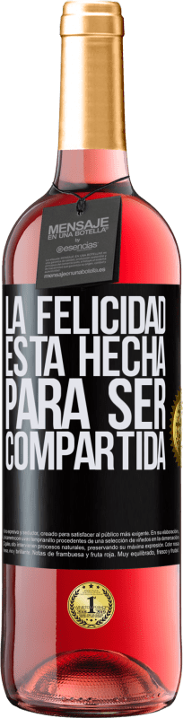 29,95 € | Vino Rosado Edición ROSÉ La felicidad está hecha para ser compartida Etiqueta Negra. Etiqueta personalizable Vino joven Cosecha 2023 Tempranillo
