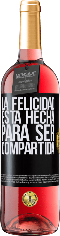 29,95 € | Vino Rosado Edición ROSÉ La felicidad está hecha para ser compartida Etiqueta Negra. Etiqueta personalizable Vino joven Cosecha 2024 Tempranillo