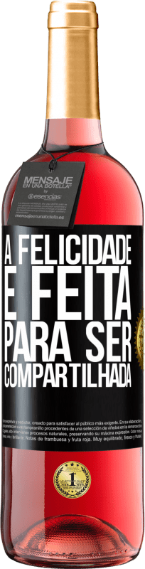 29,95 € | Vinho rosé Edição ROSÉ A felicidade é feita para ser compartilhada Etiqueta Preta. Etiqueta personalizável Vinho jovem Colheita 2023 Tempranillo