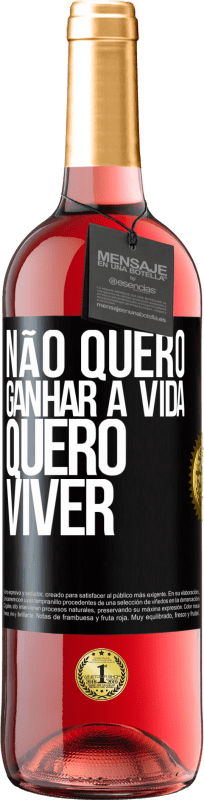 29,95 € Envio grátis | Vinho rosé Edição ROSÉ Não quero ganhar a vida, quero viver Etiqueta Preta. Etiqueta personalizável Vinho jovem Colheita 2024 Tempranillo