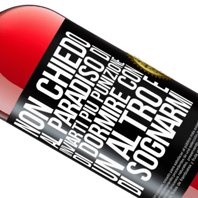 Espressioni Uniche e Personali. «Non chiedo al paradiso di inviarti più punizione, di dormire con un altro e di sognarmi» Edizione ROSÉ