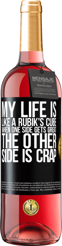 29,95 € Free Shipping | Rosé Wine ROSÉ Edition My life is like a rubik's cube. When one side gets great, the other side is crap Black Label. Customizable label Young wine Harvest 2025 Tempranillo