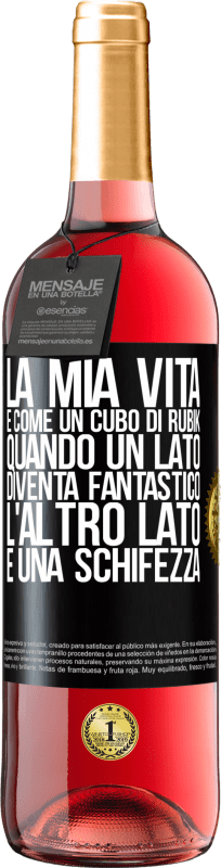 29,95 € | Vino rosato Edizione ROSÉ La mia vita è come un cubo di rubik. Quando un lato diventa fantastico, l'altro lato è una schifezza Etichetta Nera. Etichetta personalizzabile Vino giovane Raccogliere 2025 Tempranillo