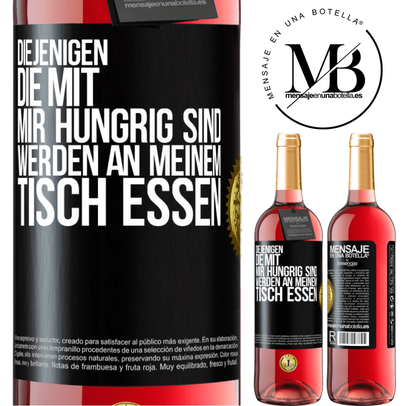 29,95 € Kostenloser Versand | Roséwein ROSÉ Ausgabe Diejenigen, die mit mir hungrig sind, werden an meinem Tisch essen Schwarzes Etikett. Anpassbares Etikett Junger Wein Ernte 2023 Tempranillo