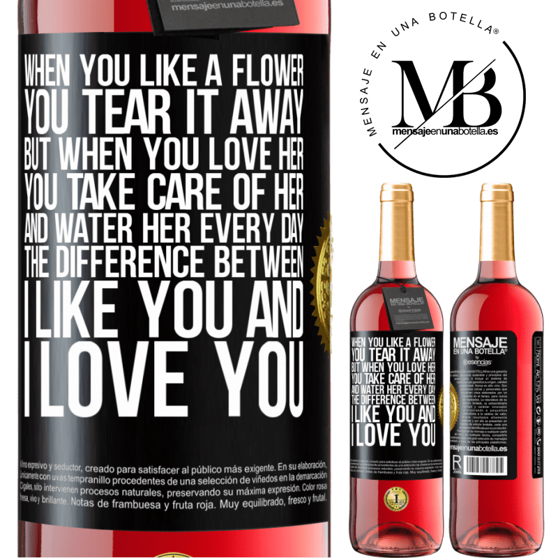29,95 € Free Shipping | Rosé Wine ROSÉ Edition When you like a flower, you tear it away. But when you love her, you take care of her and water her every day. The Black Label. Customizable label Young wine Harvest 2021 Tempranillo