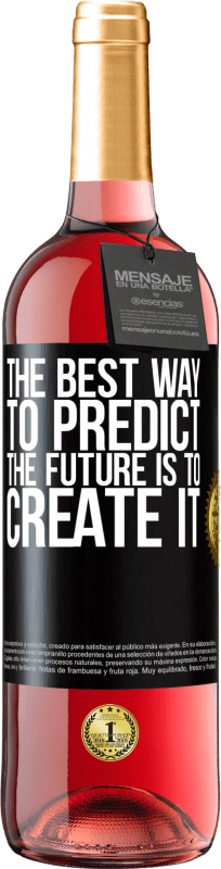 «Лучший способ предсказать будущее - это создать его» Издание ROSÉ