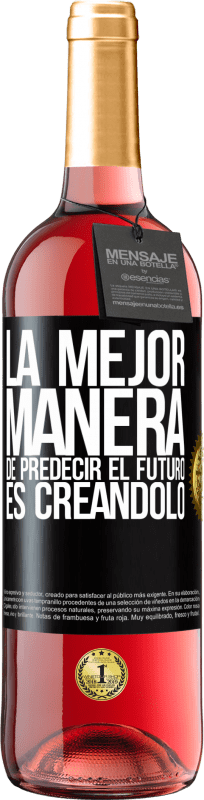 29,95 € Envío gratis | Vino Rosado Edición ROSÉ La mejor manera de predecir el futuro es creándolo Etiqueta Negra. Etiqueta personalizable Vino joven Cosecha 2025 Tempranillo