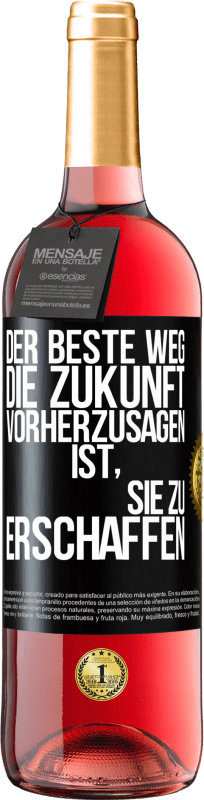 Kostenloser Versand | Roséwein ROSÉ Ausgabe Der beste Weg, die Zukunft vorherzusagen, ist, sie zu erschaffen Schwarzes Etikett. Anpassbares Etikett Junger Wein Ernte 2023 Tempranillo