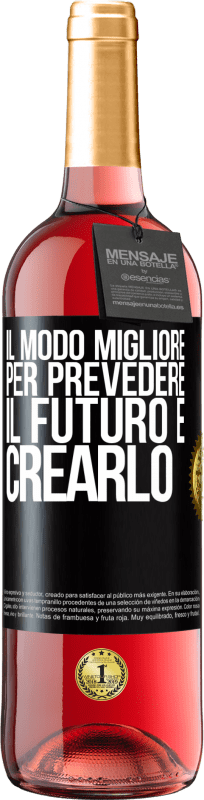 Spedizione Gratuita | Vino rosato Edizione ROSÉ Il modo migliore per prevedere il futuro è crearlo Etichetta Nera. Etichetta personalizzabile Vino giovane Raccogliere 2023 Tempranillo