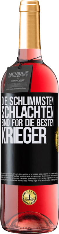 29,95 € | Roséwein ROSÉ Ausgabe Die schlimmsten Schlachten sind für die besten Krieger Schwarzes Etikett. Anpassbares Etikett Junger Wein Ernte 2024 Tempranillo