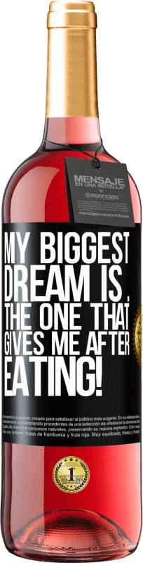 29,95 € Free Shipping | Rosé Wine ROSÉ Edition My biggest dream is ... the one that gives me after eating! Black Label. Customizable label Young wine Harvest 2023 Tempranillo