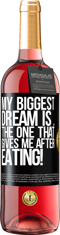 29,95 € | Rosé Wine ROSÉ Edition My biggest dream is ... the one that gives me after eating! Black Label. Customizable label Young wine Harvest 2024 Tempranillo