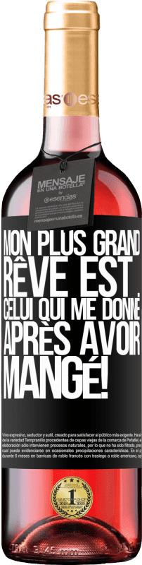 29,95 € Envoi gratuit | Vin rosé Édition ROSÉ Mon plus grand rêve est ... celui qui me donne après avoir mangé! Étiquette Noire. Étiquette personnalisable Vin jeune Récolte 2025 Tempranillo