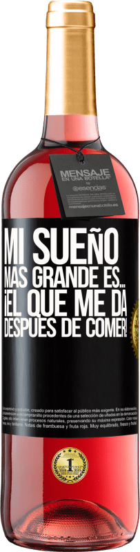 29,95 € | Vino Rosado Edición ROSÉ Mi sueño más grande es… ¡el que me da después de comer! Etiqueta Negra. Etiqueta personalizable Vino joven Cosecha 2024 Tempranillo