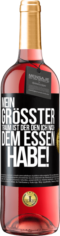 29,95 € Kostenloser Versand | Roséwein ROSÉ Ausgabe Mein größter Traum ist ... der, den ich nach dem Essen habe! Schwarzes Etikett. Anpassbares Etikett Junger Wein Ernte 2024 Tempranillo