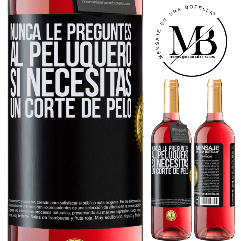 29,95 € Envío gratis | Vino Rosado Edición ROSÉ Nunca le preguntes al peluquero si necesitas un corte de pelo Etiqueta Negra. Etiqueta personalizable Vino joven Cosecha 2023 Tempranillo