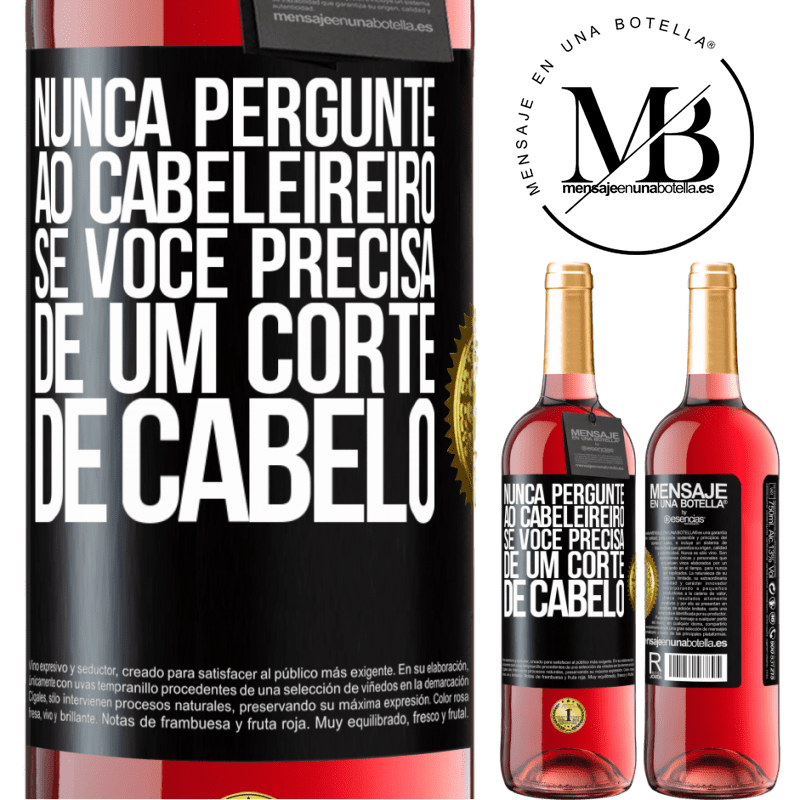 29,95 € Envio grátis | Vinho rosé Edição ROSÉ Nunca pergunte ao cabeleireiro se você precisa de um corte de cabelo Etiqueta Preta. Etiqueta personalizável Vinho jovem Colheita 2023 Tempranillo