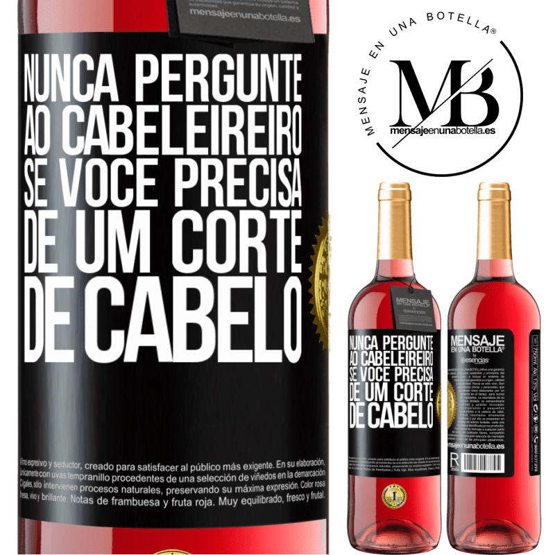 29,95 € Envio grátis | Vinho rosé Edição ROSÉ Nunca pergunte ao cabeleireiro se você precisa de um corte de cabelo Etiqueta Preta. Etiqueta personalizável Vinho jovem Colheita 2025 Tempranillo