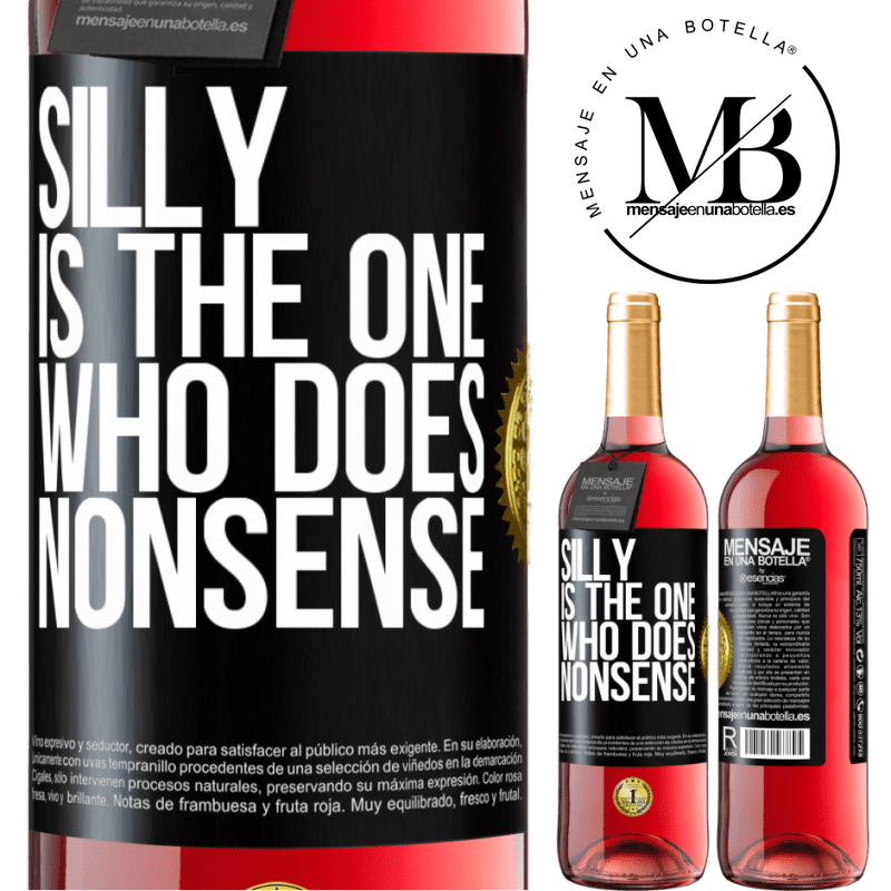 29,95 € Free Shipping | Rosé Wine ROSÉ Edition Silly is the one who does nonsense Black Label. Customizable label Young wine Harvest 2022 Tempranillo