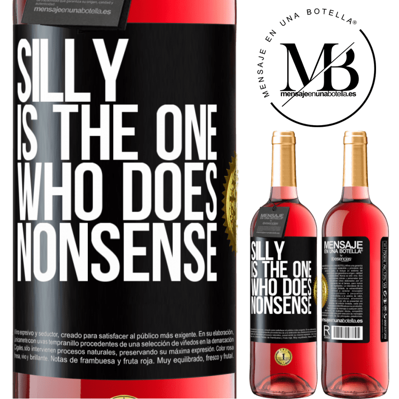 29,95 € Free Shipping | Rosé Wine ROSÉ Edition Silly is the one who does nonsense Black Label. Customizable label Young wine Harvest 2023 Tempranillo