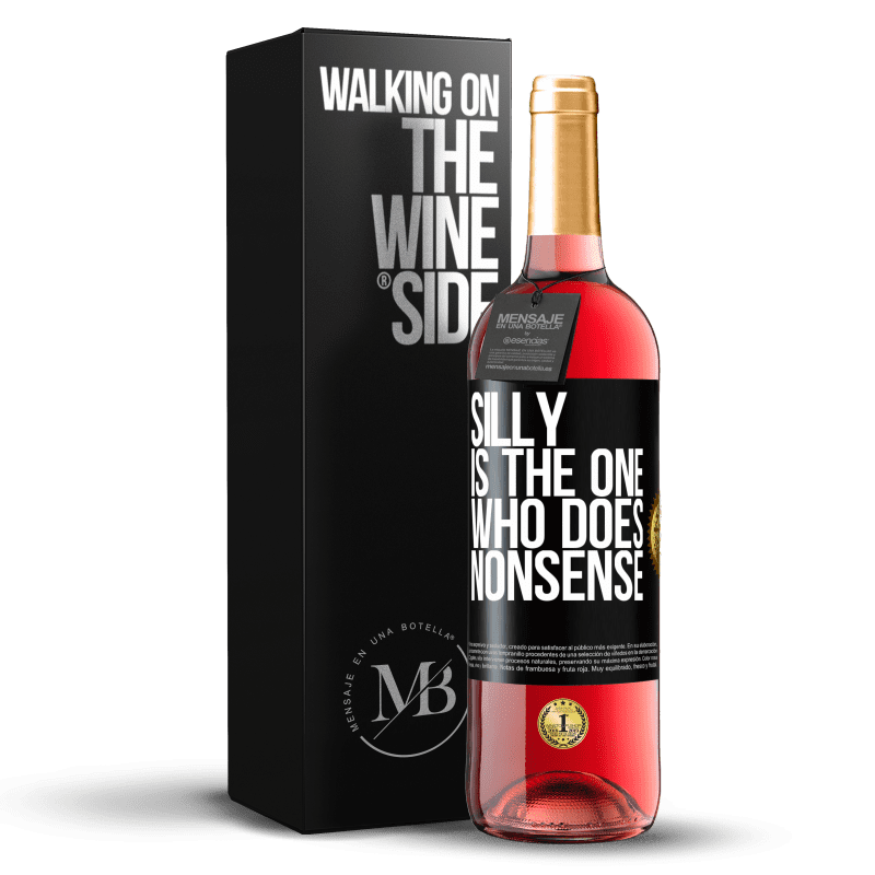 29,95 € Free Shipping | Rosé Wine ROSÉ Edition Silly is the one who does nonsense Black Label. Customizable label Young wine Harvest 2024 Tempranillo