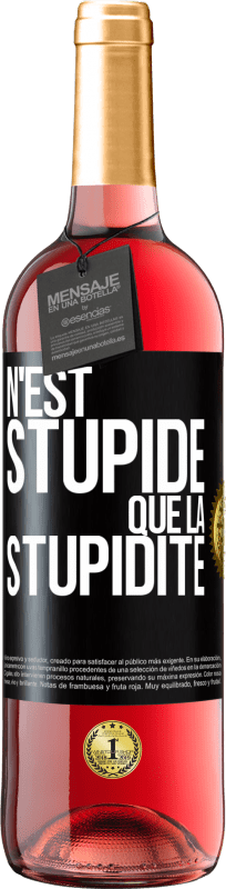 29,95 € | Vin rosé Édition ROSÉ N'est stupide que la stupidité Étiquette Noire. Étiquette personnalisable Vin jeune Récolte 2023 Tempranillo