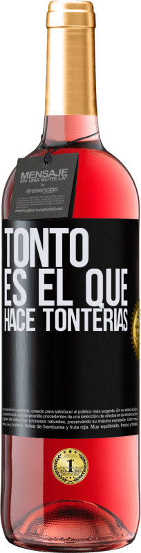 29,95 € | Vino Rosado Edición ROSÉ Tonto es el que hace tonterías Etiqueta Negra. Etiqueta personalizable Vino joven Cosecha 2023 Tempranillo