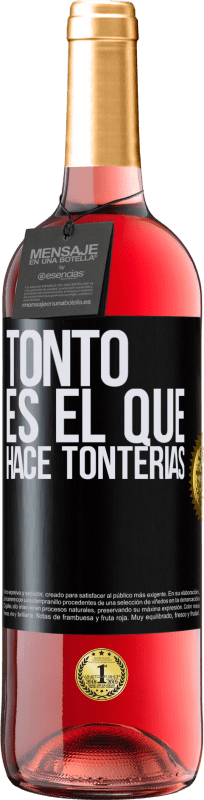 29,95 € | Vino Rosado Edición ROSÉ Tonto es el que hace tonterías Etiqueta Negra. Etiqueta personalizable Vino joven Cosecha 2024 Tempranillo