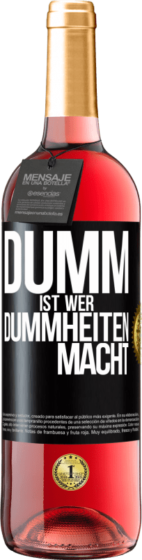 29,95 € | Roséwein ROSÉ Ausgabe Dumm ist, wer Dummheiten macht Schwarzes Etikett. Anpassbares Etikett Junger Wein Ernte 2024 Tempranillo