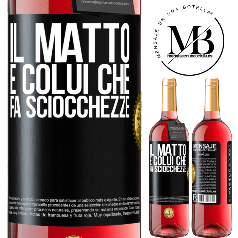 29,95 € Spedizione Gratuita | Vino rosato Edizione ROSÉ Il matto è colui che fa sciocchezze Etichetta Nera. Etichetta personalizzabile Vino giovane Raccogliere 2025 Tempranillo