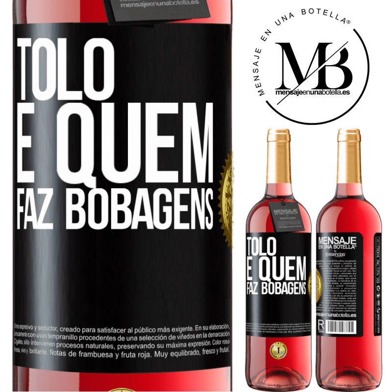 29,95 € Envio grátis | Vinho rosé Edição ROSÉ Tolo é quem faz bobagens Etiqueta Preta. Etiqueta personalizável Vinho jovem Colheita 2023 Tempranillo