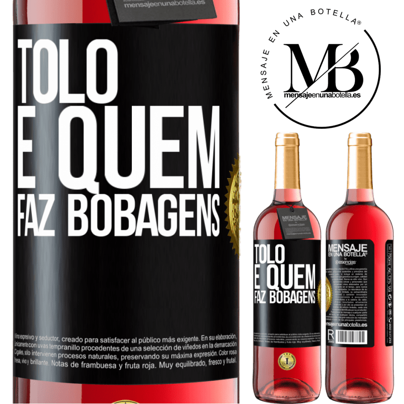29,95 € Envio grátis | Vinho rosé Edição ROSÉ Tolo é quem faz bobagens Etiqueta Preta. Etiqueta personalizável Vinho jovem Colheita 2025 Tempranillo