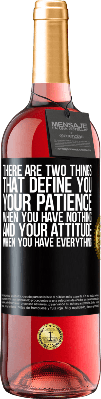 «有两个定义您的事物。一无所有时的耐心，一无所有时的态度» ROSÉ版
